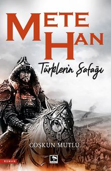 Mete Han  Türklerin Şafağı - Coşkun Mutlu PDF İndir