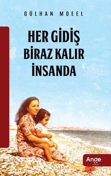Her Gidiş Biraz Kalır İnsanda - Gülhan Moeel PDF İndir