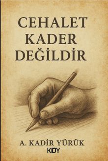 Cehalet Kader Değildir - A. Kadir Yürük PDF İndir