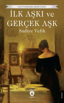 İlk Aşkı ve Gerçek Aşk - Sadiye Vefik