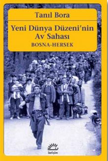 Yeni Dünya Düzeni'nin Av Sahası  Bosna-Hersek - Tanıl Bora PDF İndir