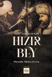 Fatihi Yargılayan Kadı Hızır Bey - Mustafa Ökkeş Evren PDF İndir