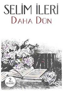 Daha Dün - Selim İleri