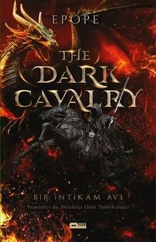 The Dark Cavarlry / Kara Süvari Bir İntikam Avı  Yeminler de Dilekler Gibi Tehlikelidir - Epope