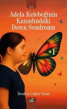 Adela Kelebeğinin Kanadındaki Down Sendromu - Karabeyoğlu İbrahim Çağlar Sinan PDF İndir