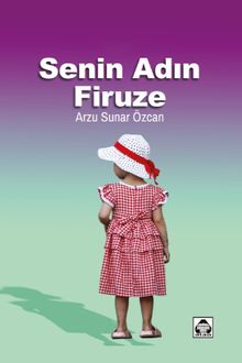 Senin Adın Firuze - Arzu Sunar Özcan PDF İndir