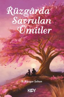 Rüzgarda Savrulan Ümitler - B. Rüzgar Şahan PDF İndir