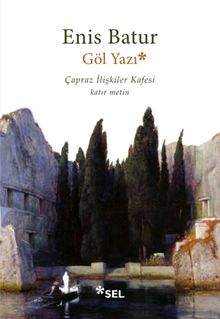 Göl Yazı  Çapraz İlişkiler Kafesi-Katır Metin - Enis Batur