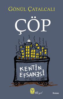 Çöp  Kentin Efsanesi - Gönül Çatalcalı