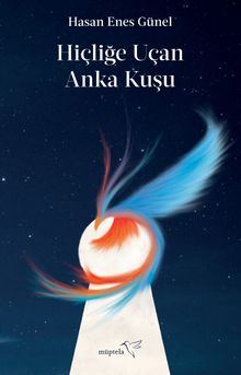 Hiçliğe Uçan Anka Kuşu - Hasan Enes Günel PDF İndir