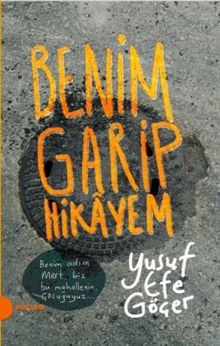 Benim Garip Hikayem - Yusuf Efe Göçer PDF İndir