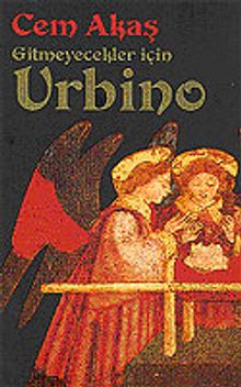 Gitmeyecekler İçin Urbino - Cem Akaş