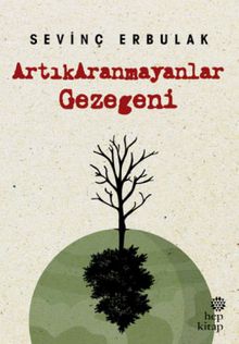 ArtıkAranmayanlar Gezegeni - Sevinç Erbulak PDF İndir