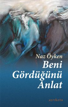 Beni Gördüğünü Anlat - Naz Öyken PDF İndir