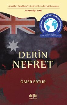 Derin Nefret  Anzakları Çanakkale'ye Getiren Derin Devlet Komplosu Avustralya 1915 - Ömer Ertur