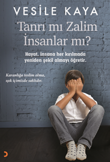 Tanrı mı Zalim İnsanlar mı? - Vesile Kaya