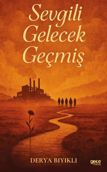 Sevgili Gelecek Geçmiş - Derya  Bıyıklı