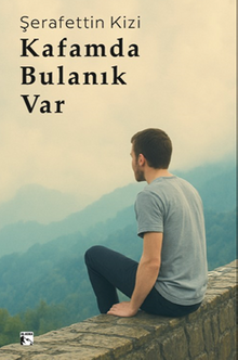 Kafamda Bulanık Var - Şerafettin  Kizi PDF İndir