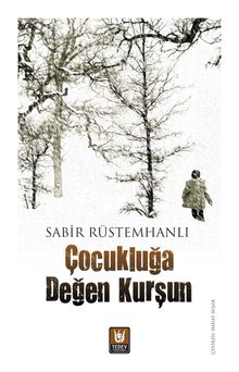 Çocukluğa Değen Kurşun - Sabir Rüstemhanlı