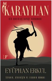 Karayılan Bir Kurtuluş Savaşı Kahramanı  İsyanın, Direnişin Ve  Fedainin Romanı - Eyüphan Erkul PDF İndir