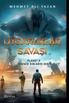 Uygarlıklar Savaşı  Planet X Kozmik Sırların Keşfi - Mehmet Ali Yazan PDF İndir