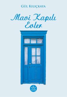 Mavi Kapılı Evler - Gül Kılıçkaya PDF İndir