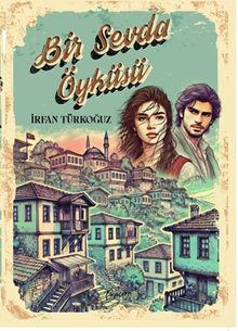 Bir Sevda Öyküsü - İrfan Türkoğuz PDF İndir