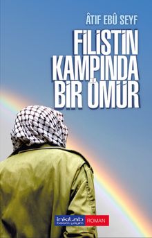 Filistin Kampında Bir Ömür - Âtıf Ebû Seyf PDF İndir