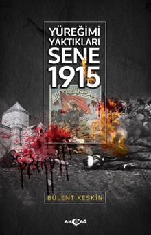 Yüreğimi Yaktıkları Sene 1915 - Bülent Keskin PDF İndir