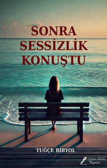 Sonra Sessizlik Konuştu - Tuğçe Biryol