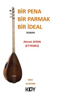 Bir Pena Bir Parmak Bir İdeal - Ahmet Aydın (Etyemez) PDF İndir