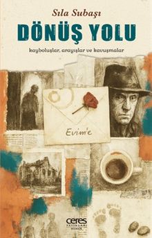 Dönüş Yolu  Kayboluşlar, Arayışlar ve Kavuşmalar - Sıla  Subaşı PDF İndir