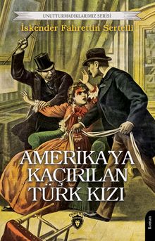 Amerika'ya Kaçırılan Türk Kızı - İskender Fahrettin Sertelli PDF İndir