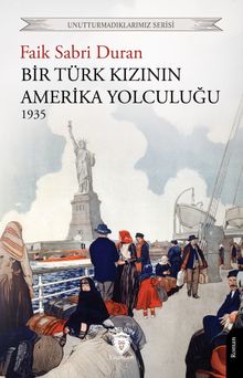 Bir Türk Kızının Amerika Yolculuğu 1935 - Prof. Faik Sabri Duran