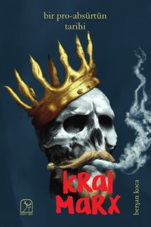 Bir Pro-absürtün Tarihi: Kral Marx - Berşan Koca PDF İndir
