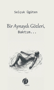 Bir Aynaydı Gözleri, Baktım… - Selçuk Ügüten PDF İndir