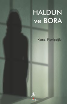 Haldun ve Bora - Kemal Pişmişoğlu PDF İndir