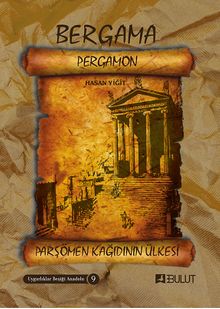 Parşömen Kağıdının Ülkesi Bergama / Uygarlıklar Beşiği Anadolu Dizisi 9 - Hasan Yiğit
