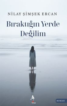 Bıraktığın Yerde Değilim - Nilay Şimşek Ercan PDF İndir