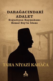 Darağacındaki Adalet  Boğazlıyan Kaymakamı Kemal Bey'in İdamı - Prof. Dr. Taha Niyazi Karaca PDF İndir