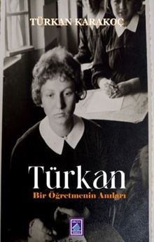 Türkan  Bir Öğretmenin Anıları - Türkan Karakoç PDF İndir