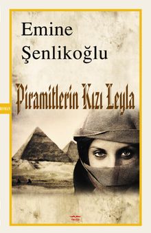 Piramitlerin Kızı Leyla - Emine Şenlikoğlu PDF İndir