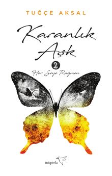 Karanlık Aşk 2 / Her Şeye Rağmen - Tuğçe Aksal