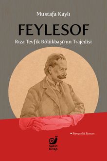 Feylesof  Rıza Tevfik Bölükbaşı'nın Trajedisi - Mustafa  Kaylı PDF İndir