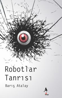 Robotlar Tanrısı - Barış Atalay PDF İndir