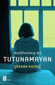 Hafifletilmiş Bir Tutunamayan - Şükran Kozalı PDF İndir