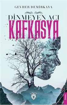 Dinmeyen Acı Kafkasya - Gevher Aktaş Demirkaya PDF İndir