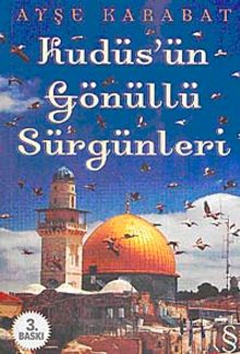 Kudüs'ün Gönüllü Sürgünleri - Ayşe Karabat