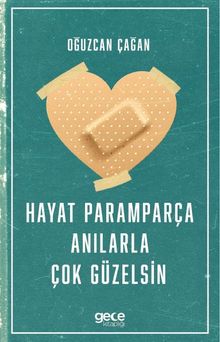 Hayat Paramparça Anılarla Çok Güzelsin - Oğuzcan Çağan