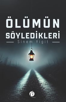 Ölümün Söyledikleri - Sinem Yigit